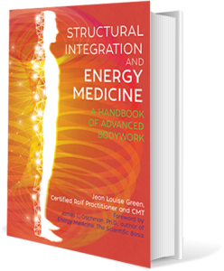 Structural Integration And Energy Medicine: A Handbook Of Advanced Bodywork